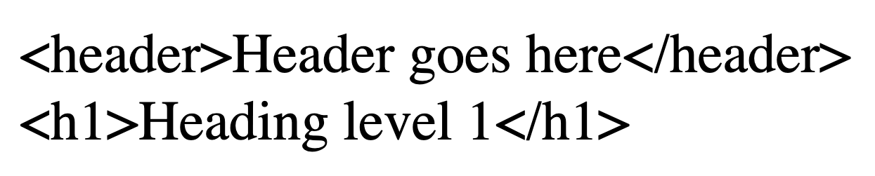 Text header inside a header element, followed by text heading inside a h1 element.